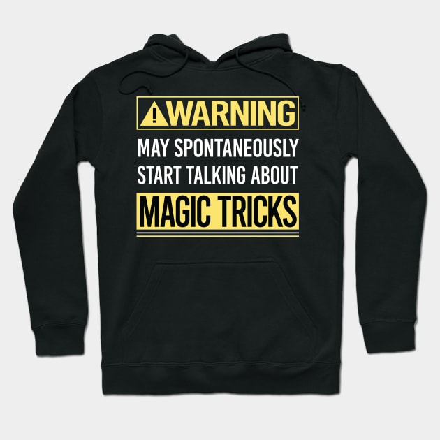 Warning About Magic Tricks Hoodie by Happy Life